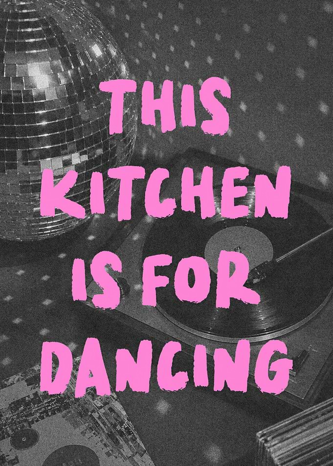 This Kitchen Is For Dancing Poster