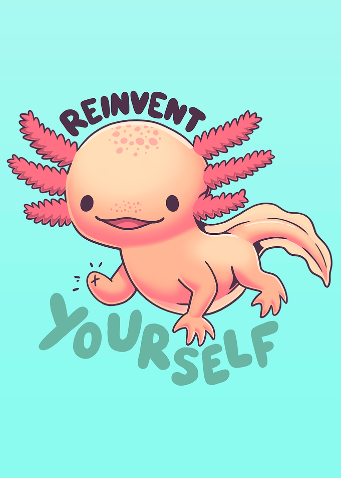 Cute Axolotl Reinvent Yourself Illustration