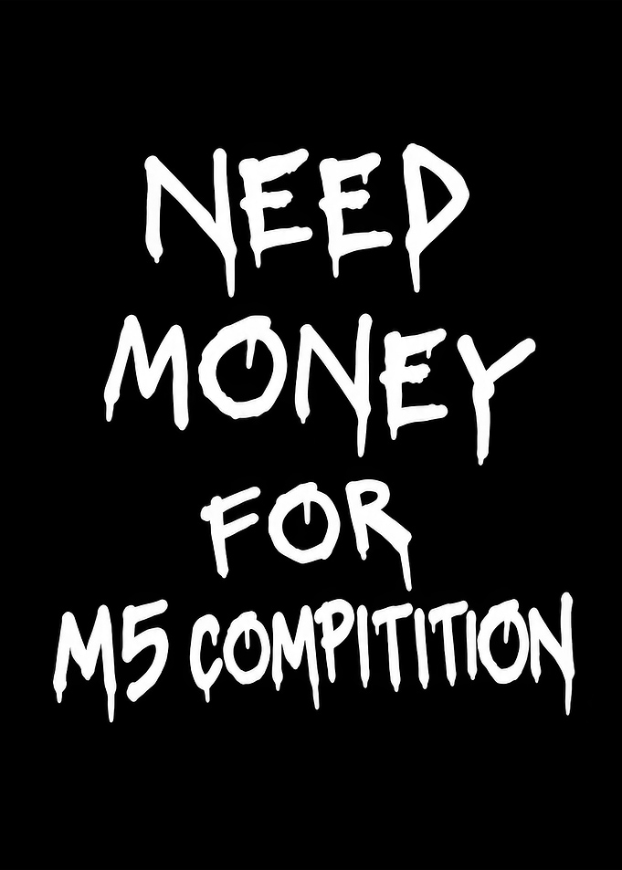 Need Money For M5 Competition Text
