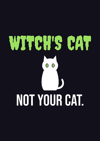 Witch's Cat. Not Your Cat.