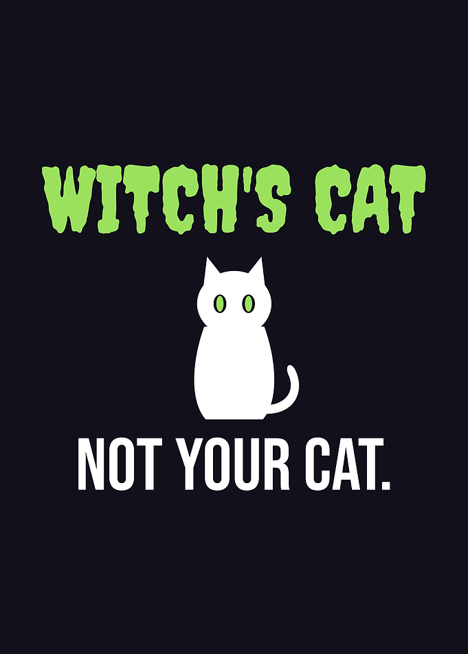 Witch's Cat. Not Your Cat.