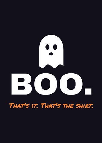 Boo. That's It. That's The Shirt.