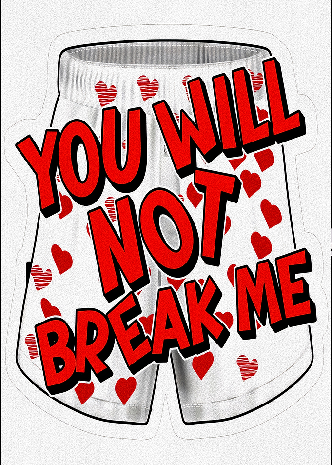 You Will Not Break Me Boxer Shorts