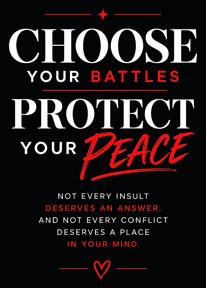 Choose Your Battles Protect Your Peace