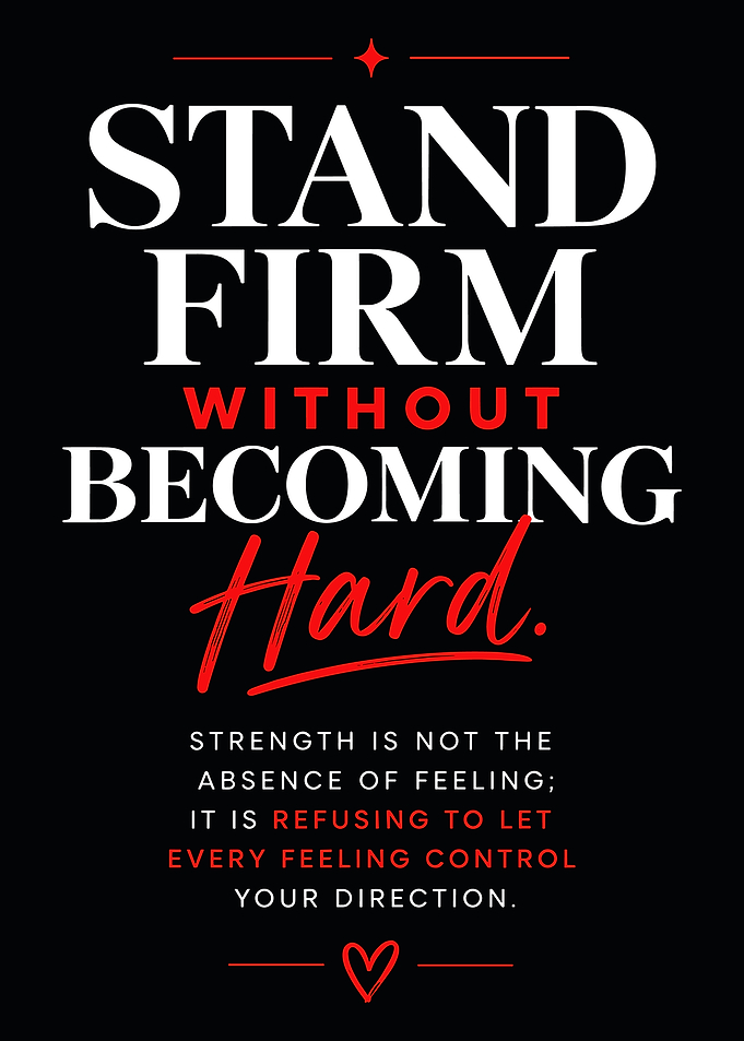 Stand Firm Without Becoming Hard Quote
