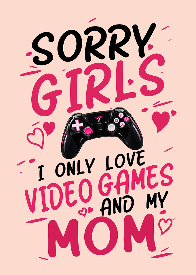 Games and love My Mom