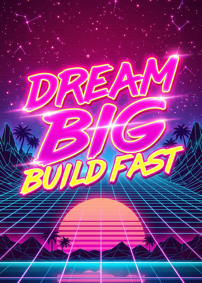 Dream Big Build Fast Synthwave Poster