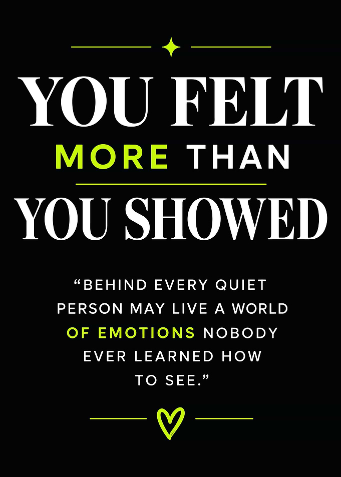 YOU FELT MORE THAN YOU SHOWED Inspirational Quote Typography Poster
