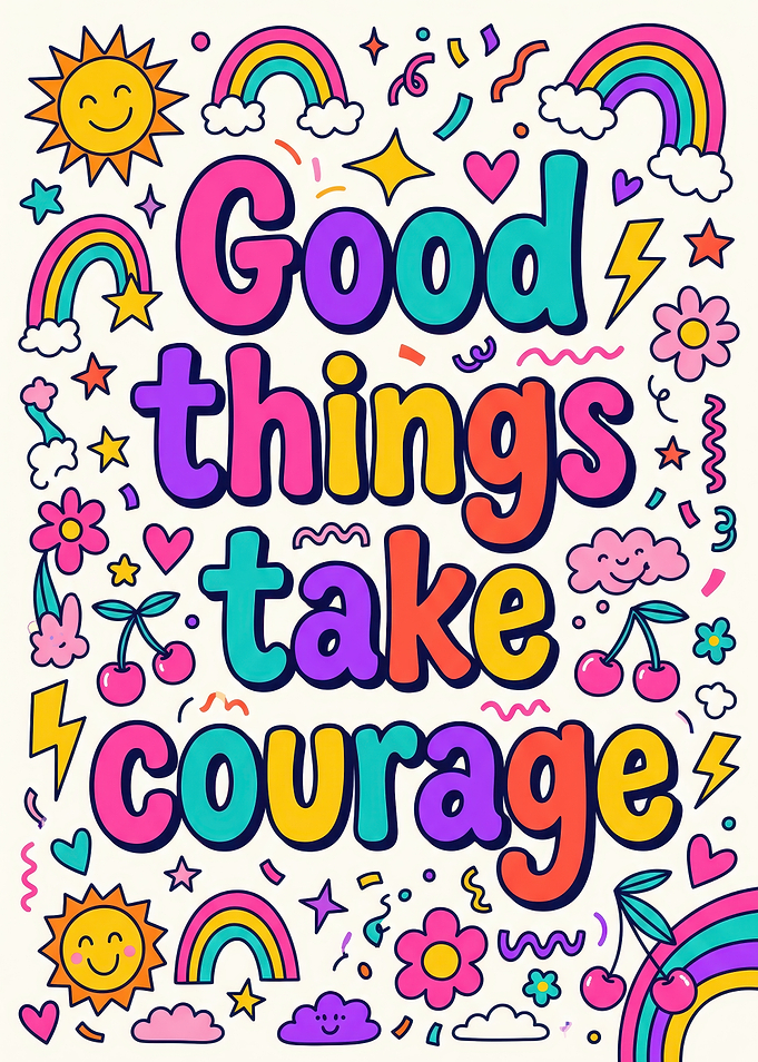 Good Things Take Courage Doodle Poster
