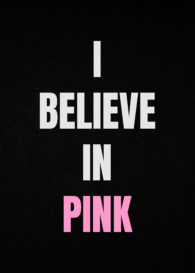 I Believe In Pink Typography Poster