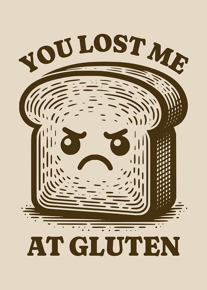 You Lost Me At Gluten Funny Gluten Intolerant Bread Humor