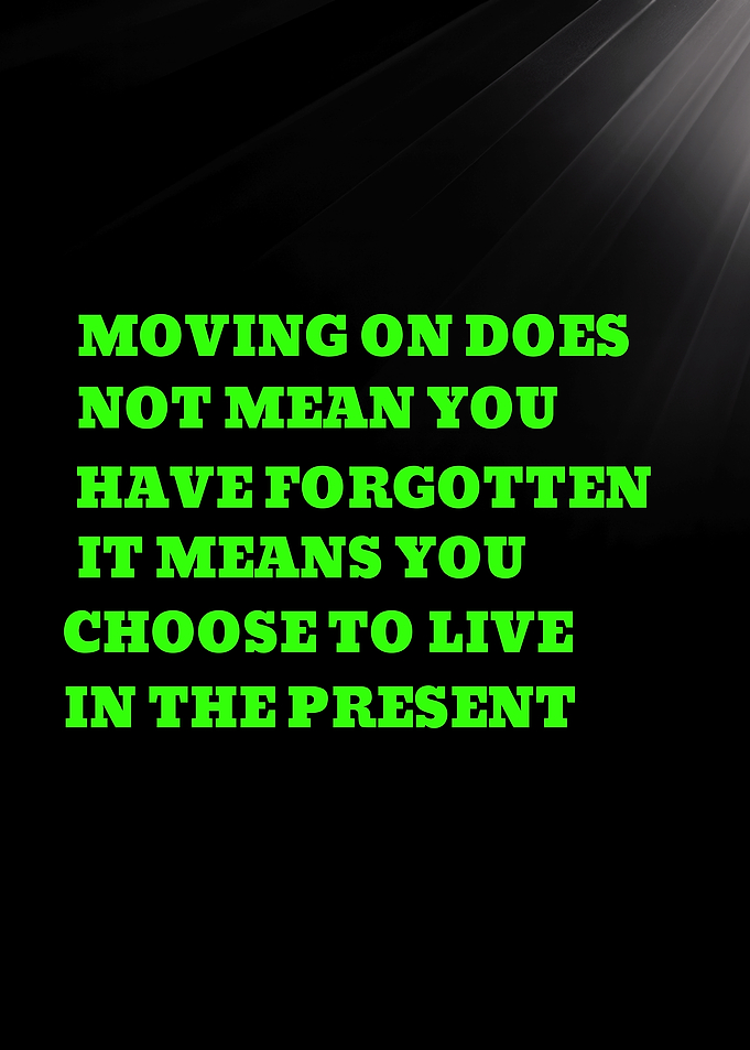 MOVING ON DOES NOT MEAN YOU HAVE FORGOTTEN IT MEANS - Inspirational Quote About Moving On