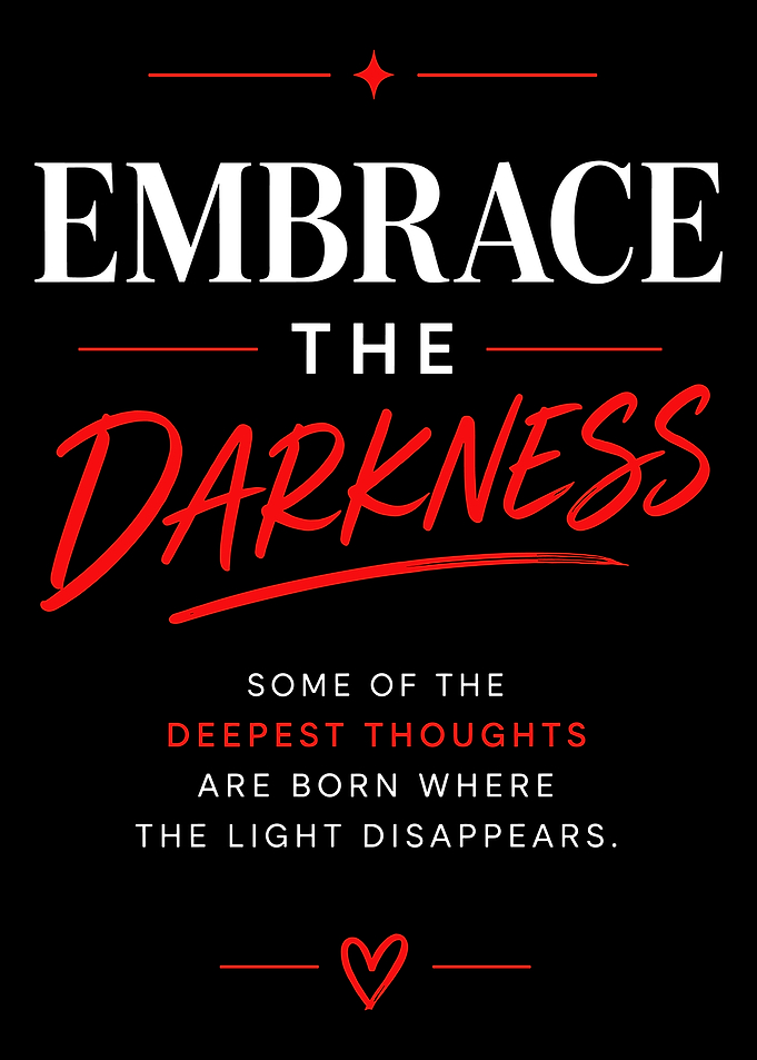 Embrace the Darkness Inspirational Quote Poster