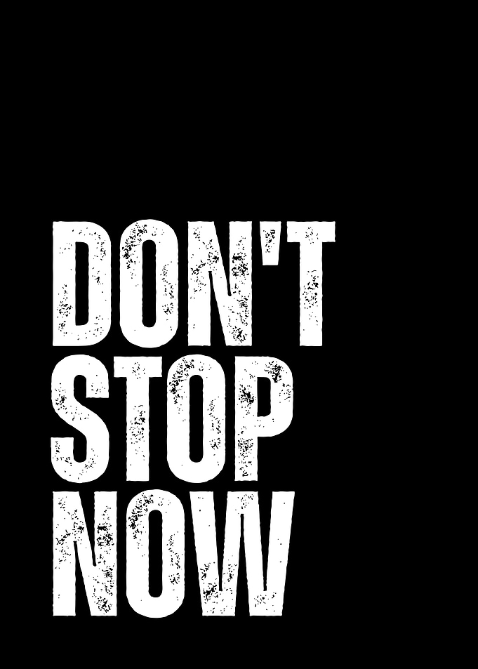 Don't Stop Now Motivational Quote