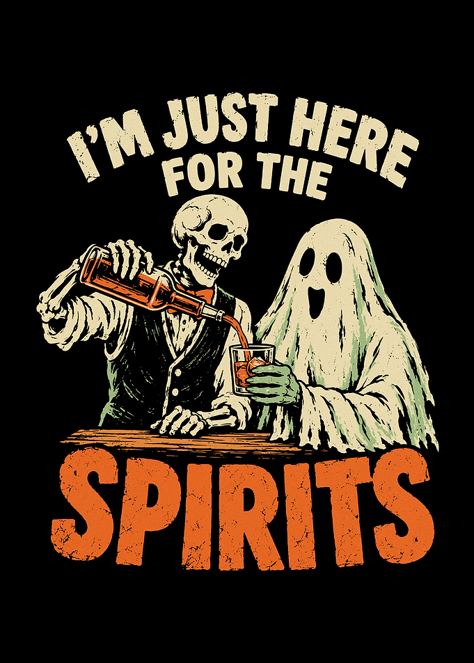 I'm Just Here For The Spirits