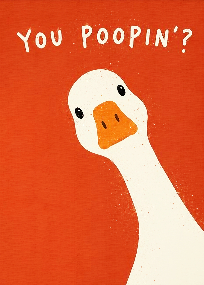 Funny Goose You Poopin Poster