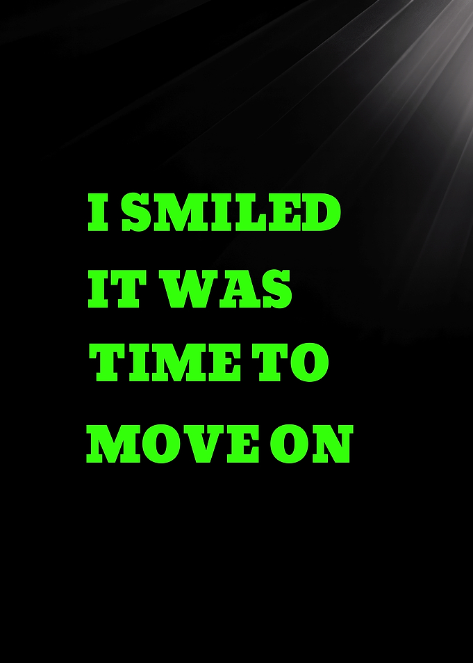 I SMILED IT WAS TIME TO MOVE ON - Inspirational Quote Text Art