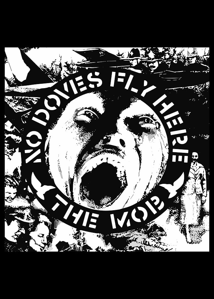 The Mob No Doves Fly Here