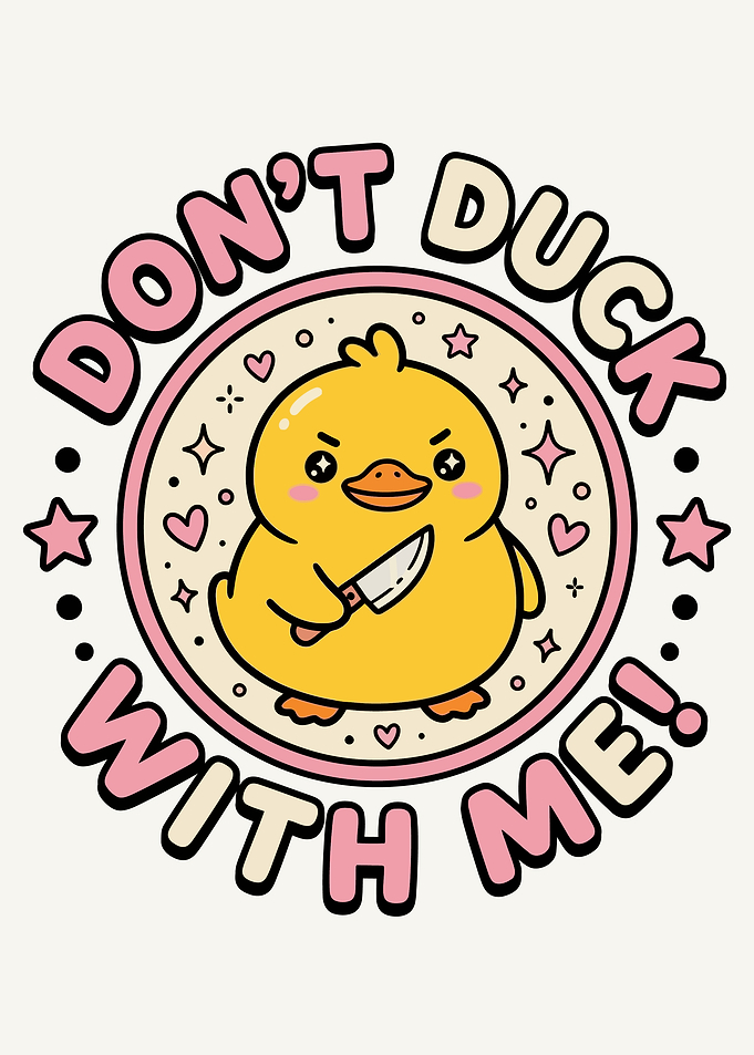 Don't Duck With Me Cute Duck