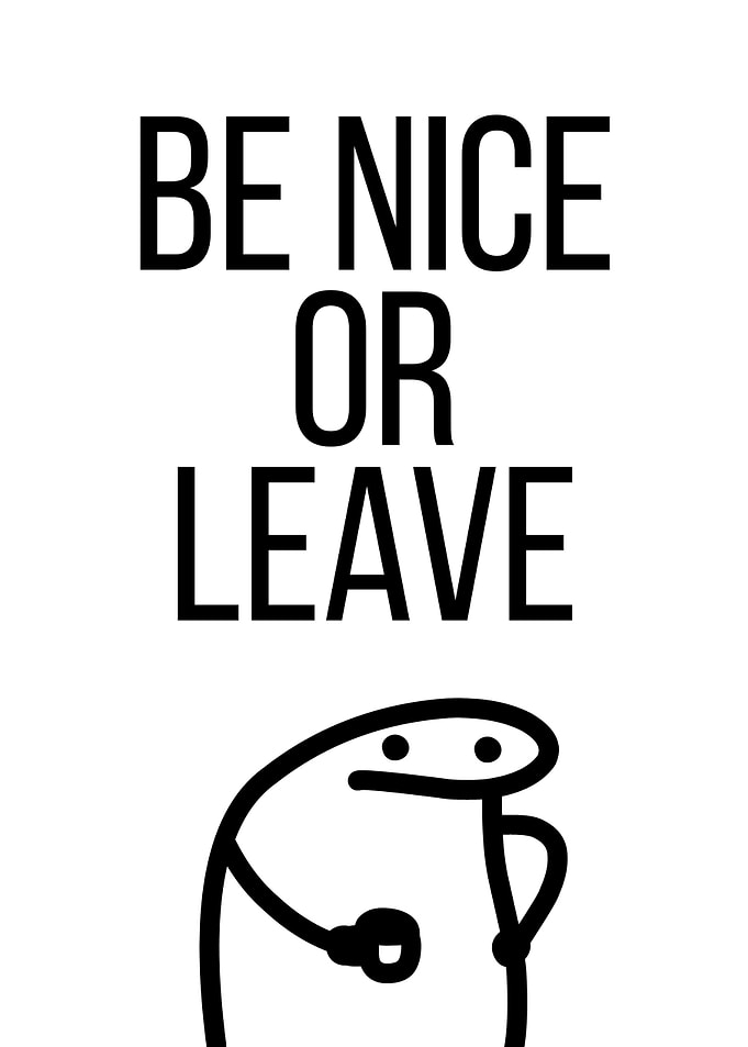 Be Nice Or Leave Flork Meme
