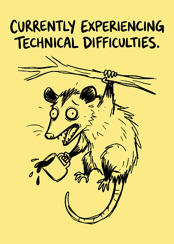 Opossum Experiencing Technical Difficulties