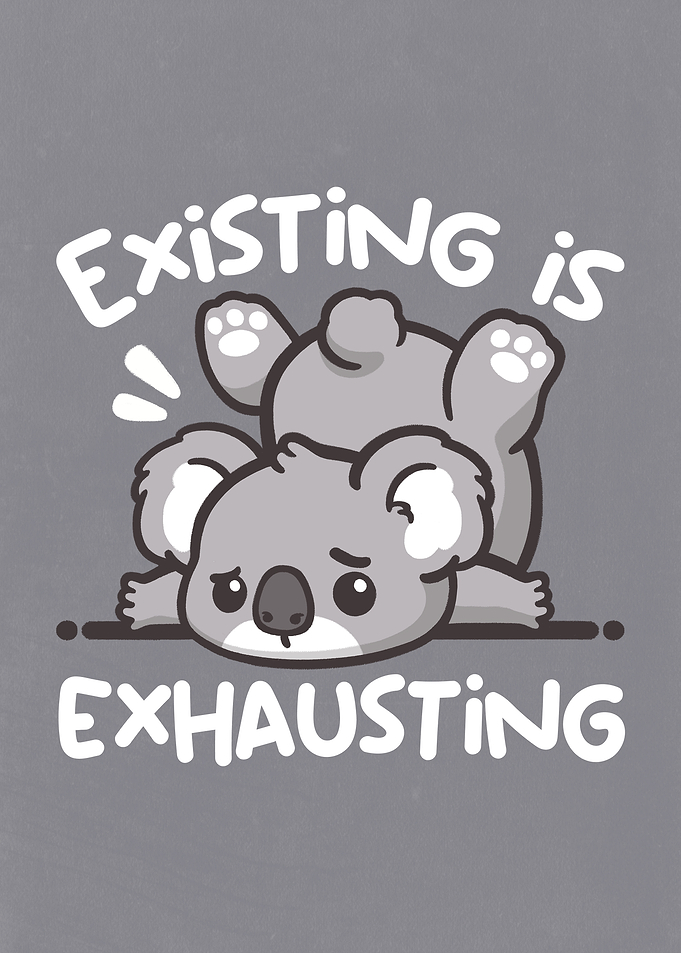 Koala existing is exhausting
