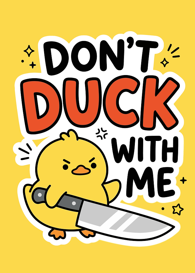 Don't Duck With Me Angry Duck
