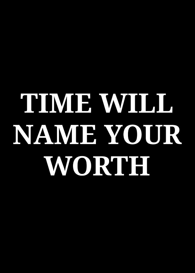 Time Will Name Your Worth Quote