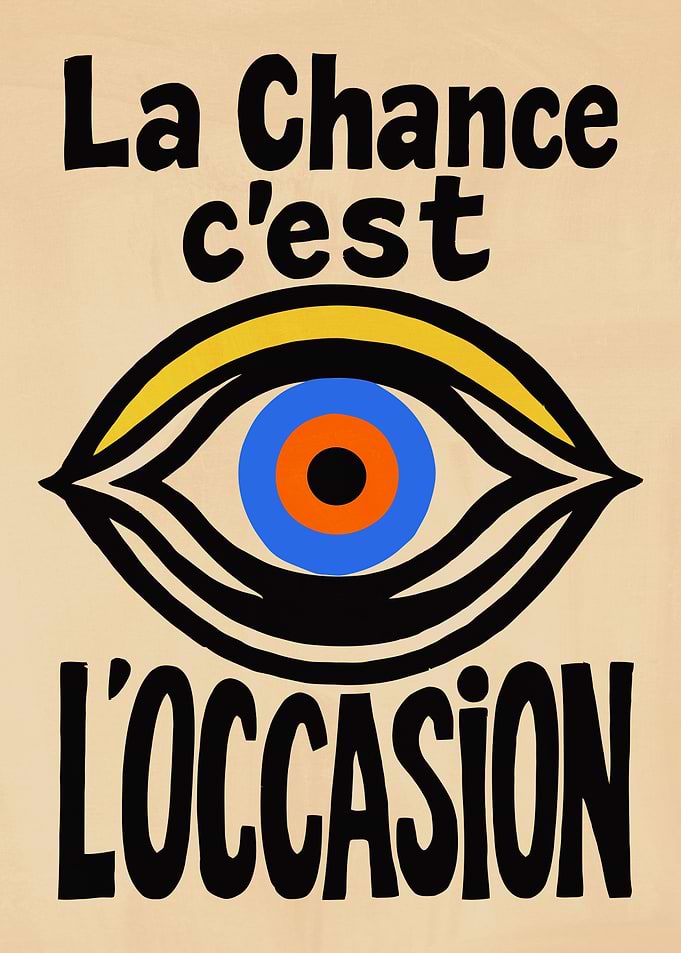 La Chance C'est L'occasion Eye Poster