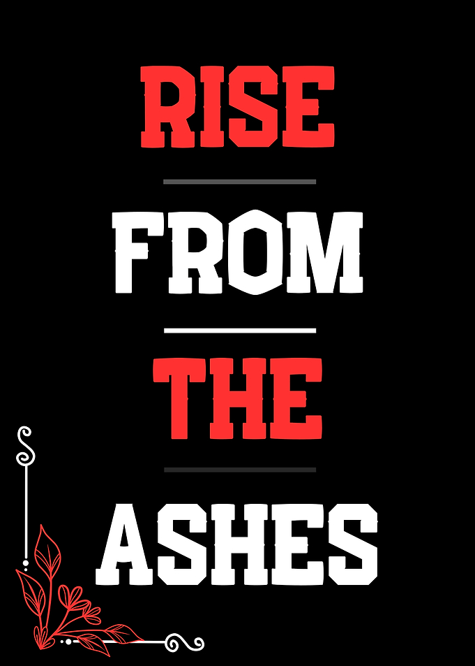 Rise From The Ashes Inspirational Quote