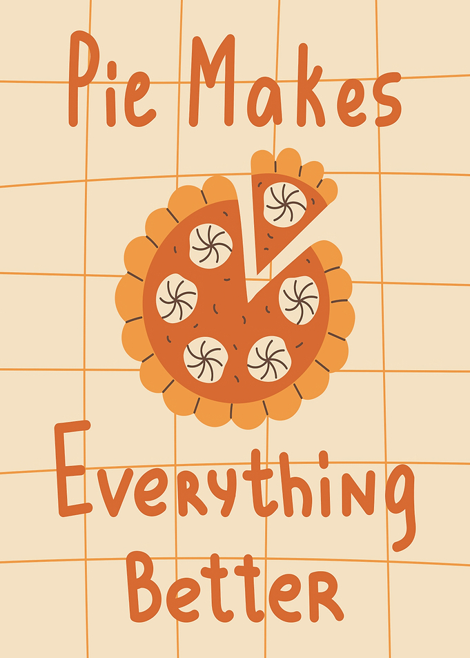 Pie Makes Everything Better Poster