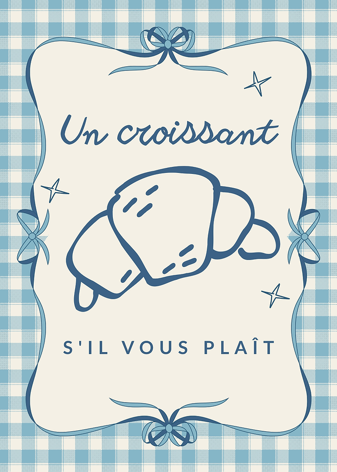 Un Croissant S’il Vous Plaît French Bakery Poster