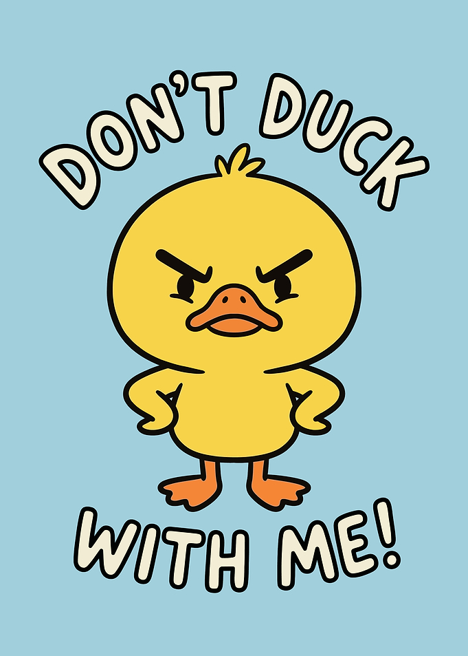 Angry Cartoon Duck DON'T DUCK WITH ME