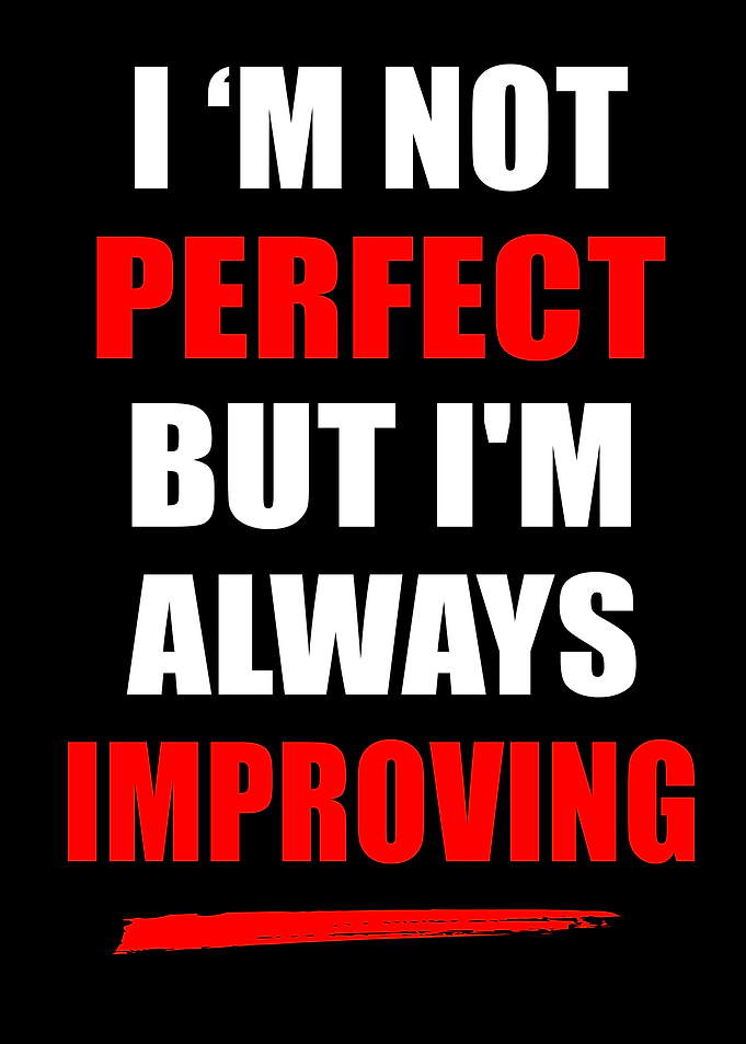 I'm Not Perfect Always Improving Quote