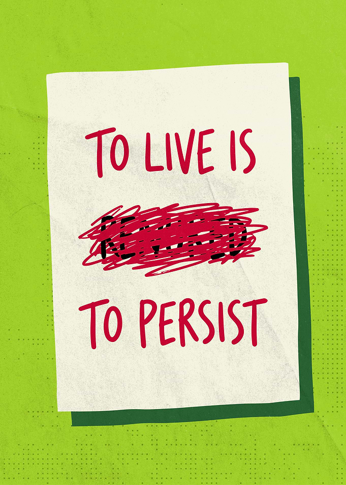 To Live Is To Persist Quote