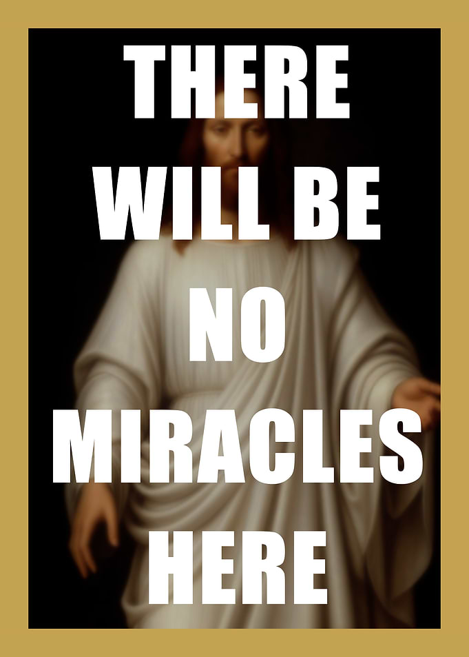 There Will Be No Miracles Here