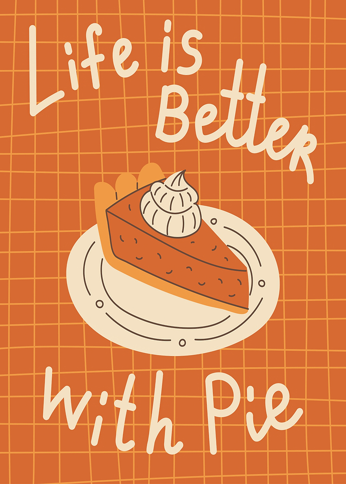 Life is Better with Pie Poster