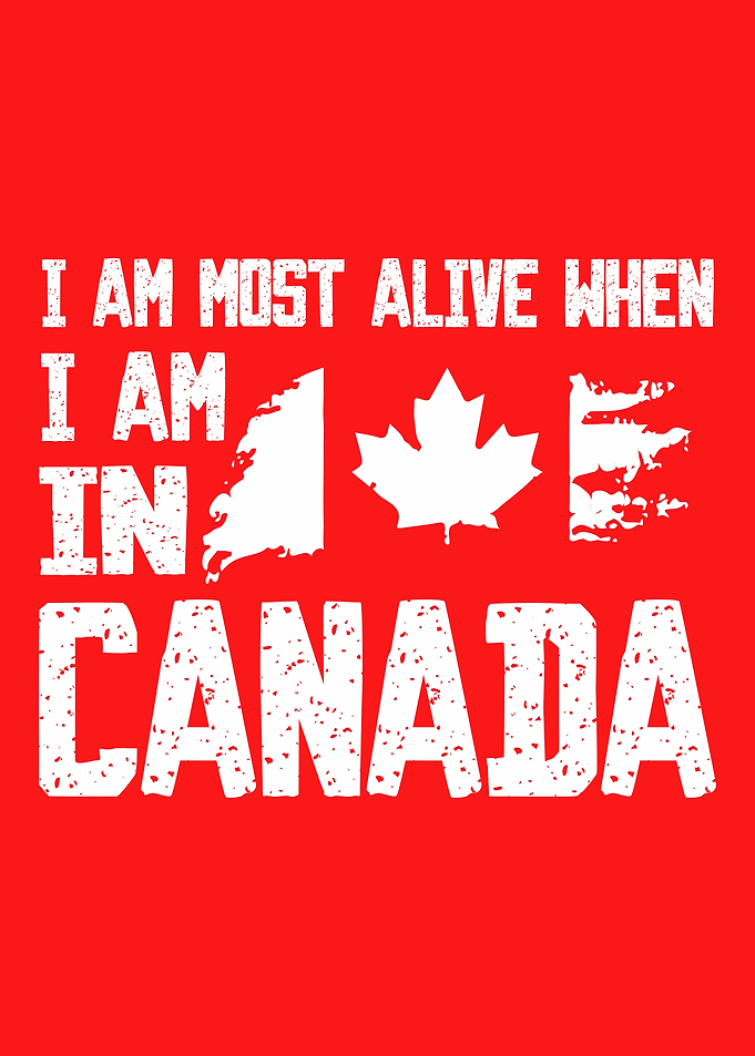 I Am Most Alive In Canada