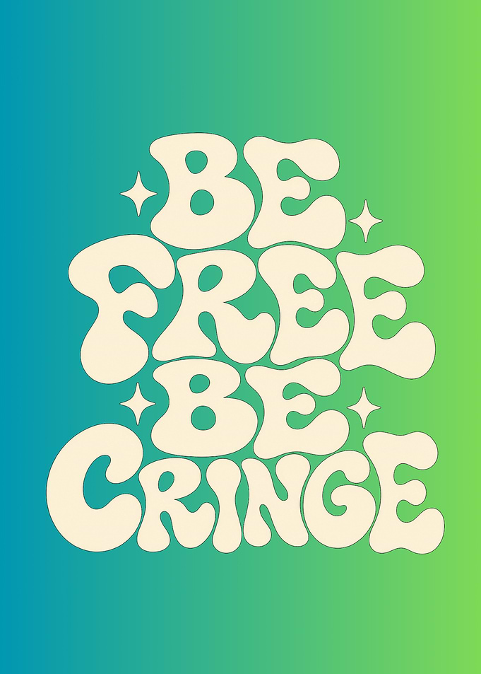 Be Free Be Cringe