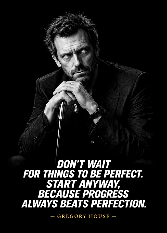 Gregory House Inspirational Quote Poster