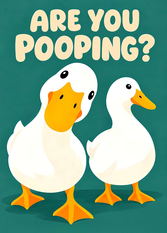 Funny Are You Pooping Duck Poster