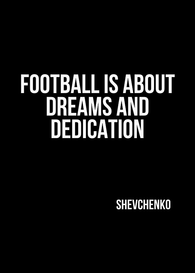 Shevchenko Football Quote