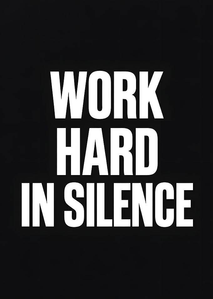 Work Hard In Silence
