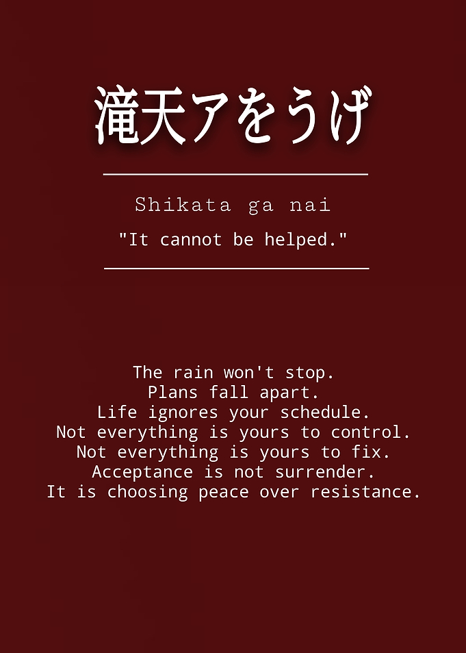 Shikata Ga Nai Inspirational Quote Poster