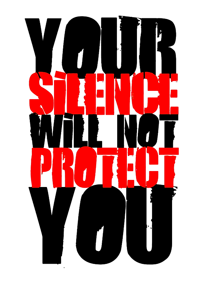 Your Silence Will Not Protect You