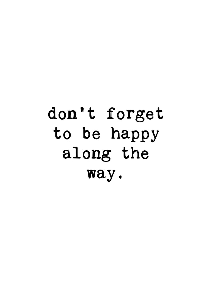 Don't Forget To Be Happy Quote