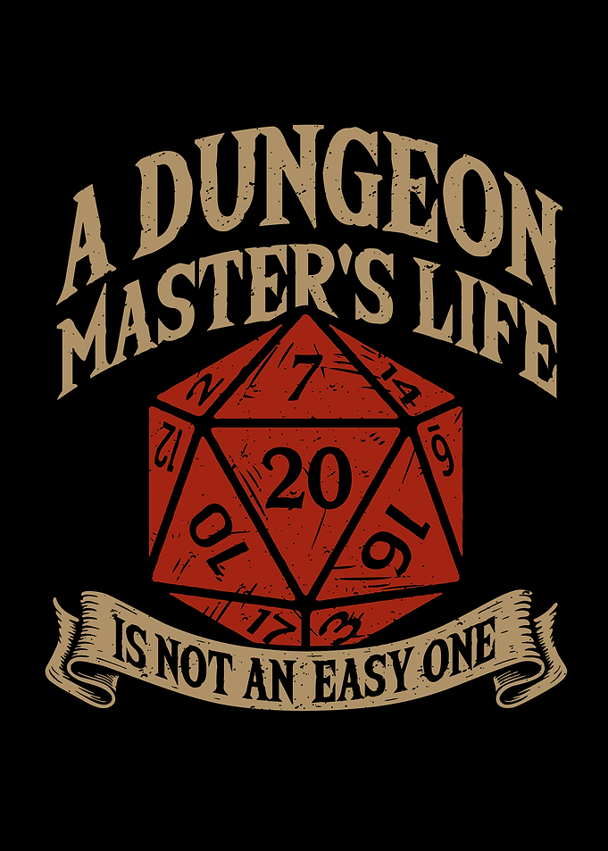 A dungeon masters life is not an easy one