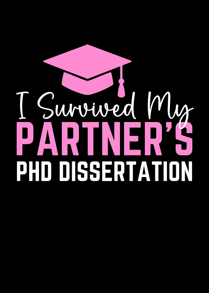 I Survived My Partner's PhD Dissertation