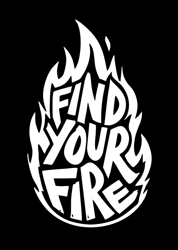Find Your Fire Typography Design