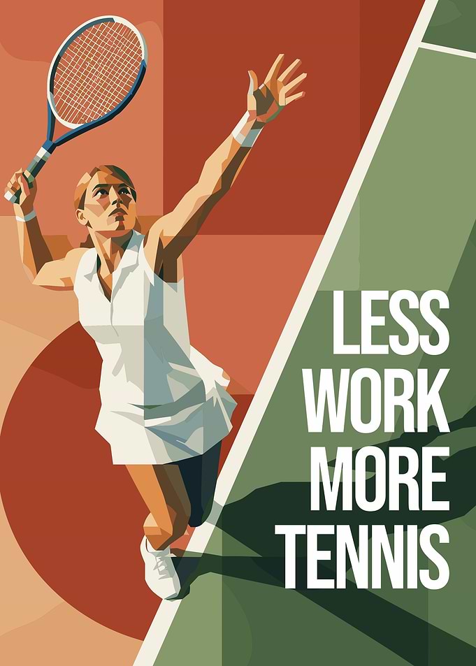Less Work More Tennis Poster